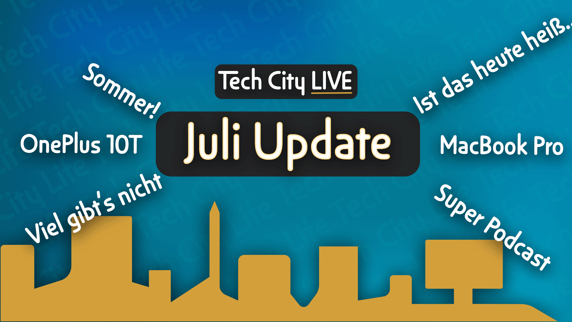 Tech City LIVE – Juli Update